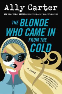 The Blonde Who Came in From the Cold - Ally Carter